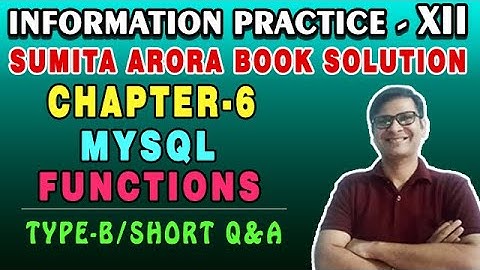 Sumita Arora Textbook Solution IP Class 12 Chap-6 MYSQL Functions Type-B Short Question Answers |P-2