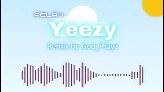 Yeezy - Felax | Remix by God_Playz