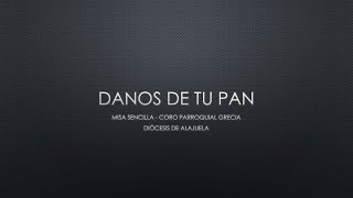 Video thumbnail of "Danos de tu pan - Misa Sencilla - Canto para la comunión  - Coro Parroquial Grecia"