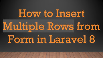 How to Insert Multiple Rows from Form in Laravel 8