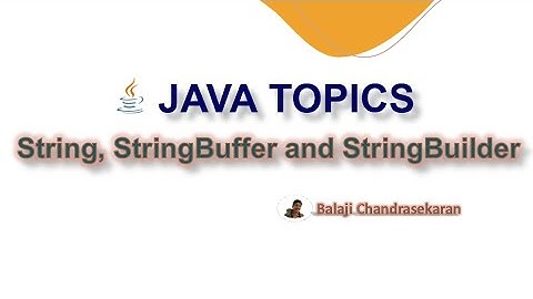 String, StringBuilder and StringBuffer classes comparison Tutorial - Java topics