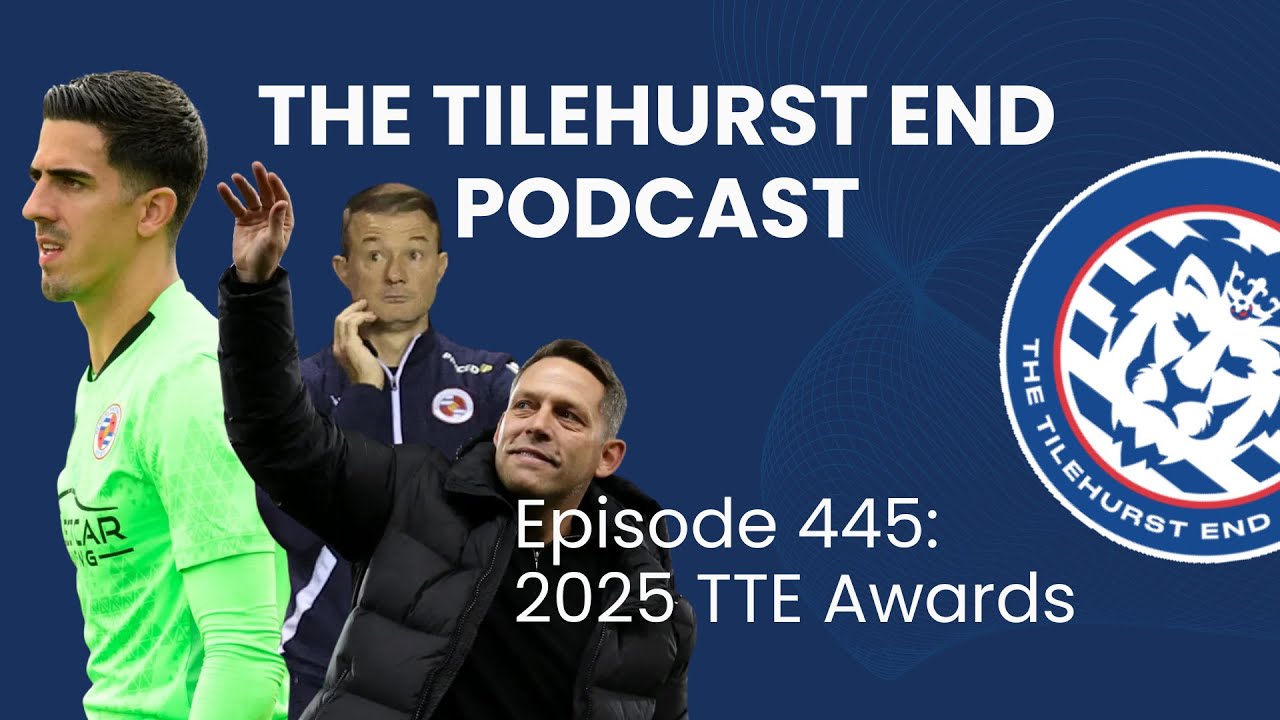 The Tilehurst End Podcast Episode 445: 2025 TTE Awards