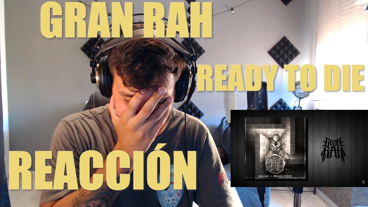 REACCIONANDO A GRAN RAH READY TO DIE!!!! | CON AERSTAME Y CHYSTEMC | QUE LOCURA DE CANCIÓN!!!! 🤯🤯🔥🔥
