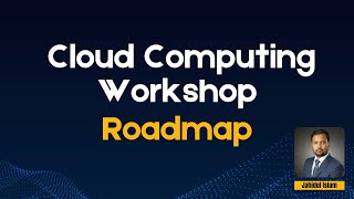 Cloud Computing Workshop Roadmap | Jahidul Islam | Izaan School