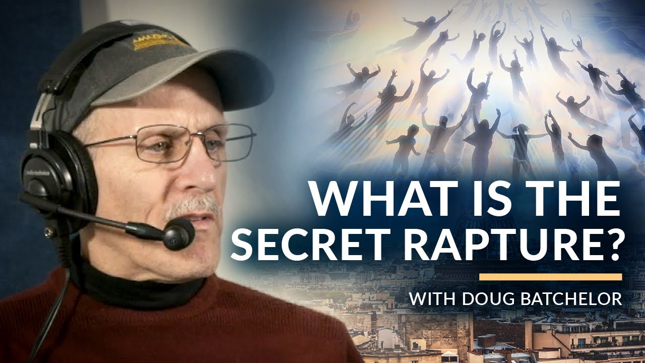 "What is the secret rapture?" with Doug Batchelor (Amazing Facts)