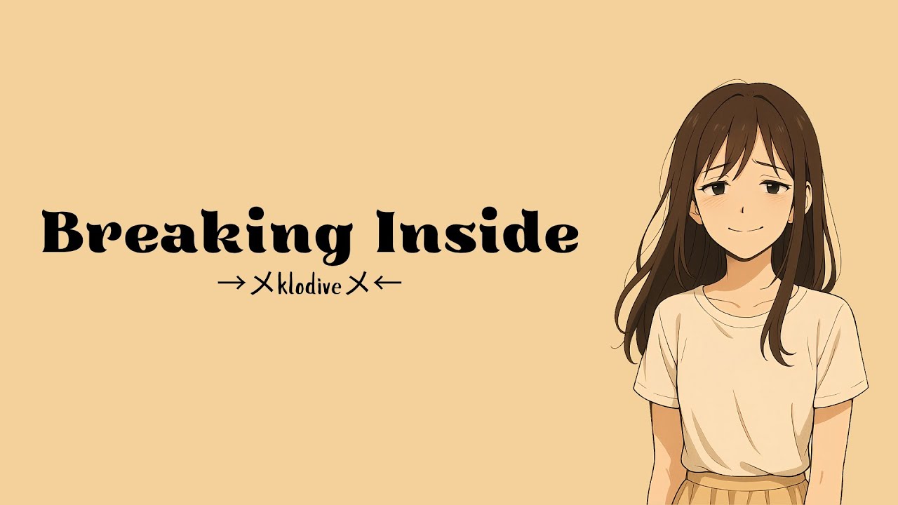 Breaking Inside by klodive (lyrics)