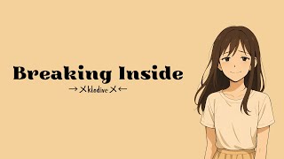 Breaking Inside by klodive (lyrics)