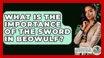 What Is The Importance Of The Sword In Beowulf? - Anecdotes in Quotation