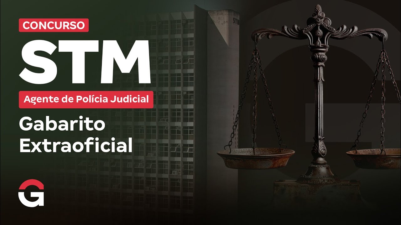 Concurso STM: Gabarito Extraoficial para Agente da Polícia Judicial