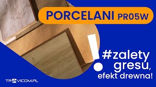 PORCELANI PR05W - efekt drewna zaleta gresu