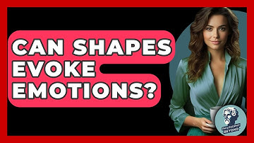 Can Shapes Evoke Emotions? - Philosophy Beyond