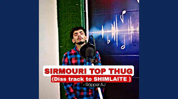 Sirmouri Top Thug (Diss Track to Shimlaite)