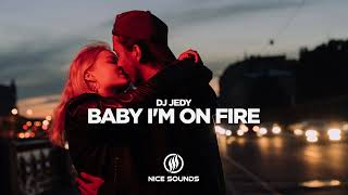 DJ JEDY - Baby I'm On Fire