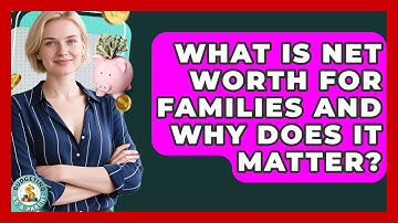 What Is Net Worth For Families And Why Does It Matter? - Budgeting as a Parent