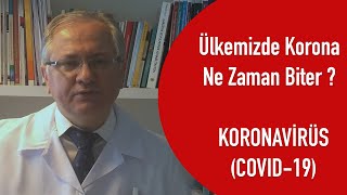 Ülkemizde Korona Ne Zaman Biter ? Koronavirüs Covid-19