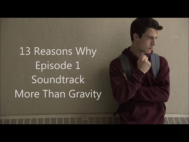 13 Reasons Why Soundtrack Official | Episode 1 More Than Gravity Lyrics - Colin u0026 Caroline class=