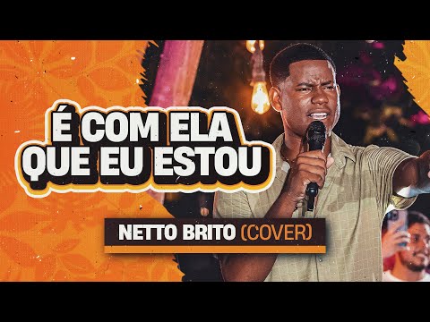 É Com Ela Que Eu Estou - Netto Brito | Pra Encher e Derramar 2.0 - OFICIAL