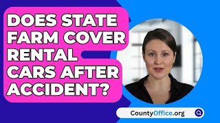 Does State Farm Cover Rental Cars After Accident? - CountyOffice.org