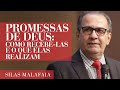 Pastor Silas Malafaia - Promessas de Deus: como recebê-las e o que elas realizam