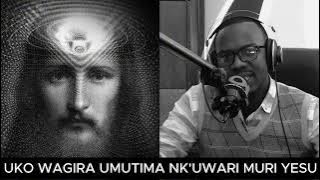 MUGIRE WA MUTIMA WARI MURI KRISTO YESU // HARI ABIZERA YESU MU BUNDI BURYO BWIHARIYE