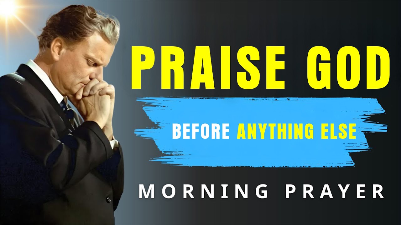 Begin Your Day Thanking God and Watch Him Move - Morning Prayer | Billy Graham