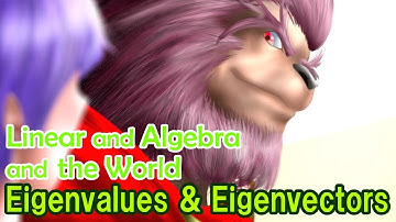 Eigenvalues & Eigenvectors (Linear and Algebra and the World, Part 3)