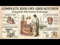 How I Built a Complete Off-Grid Kitchen for $200 Using Only 19th Century Technology
