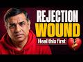 You Are Not Weak — You Have a Rejection Wound (Heal it in One Video) | Mitesh Khatri