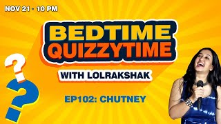 Bedtime Quizzytime Ep102: Chutney