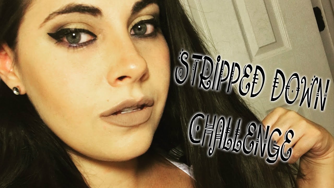 STRIPPED DOWN CHALLENGE!