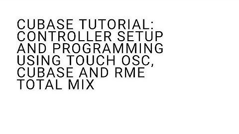 Tutorial: Controller Setup and Programming Using TouchOSC, Cubase and RME TotalMix