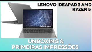 Lenovo IdeaPad 3 15 AMD Ryzen 5 - Unboxing e primeiras impressões