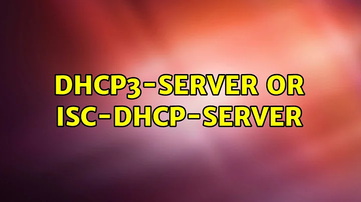 Ubuntu: dhcp3-server or isc-dhcp-server
