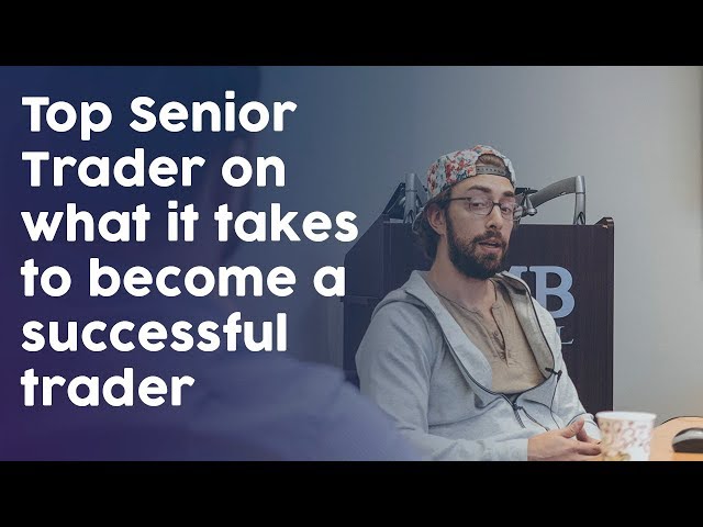 Top Senior Trader on what it takes to become a successful trader class=