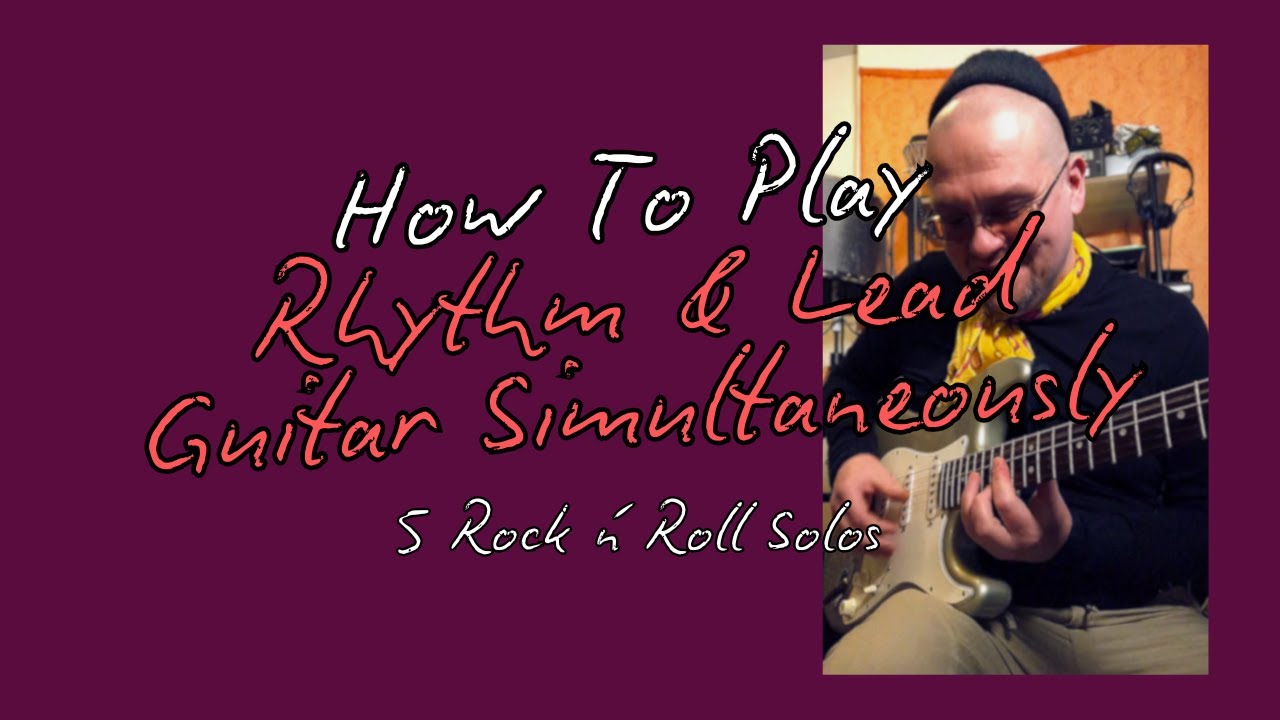 How To Play Rhythm & Lead Guitar Simultaneously 1 - Solos - YouTube