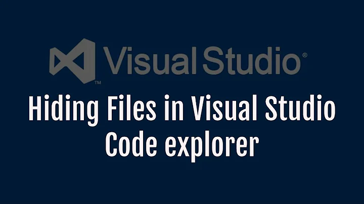 Hiding files in Visual Studio Code | Visual Studio Code