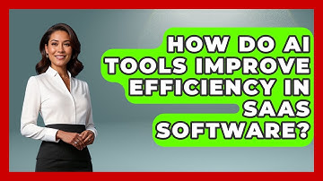 How Do AI Tools Improve Efficiency in SaaS Software? | AI SaaS Software Explained News