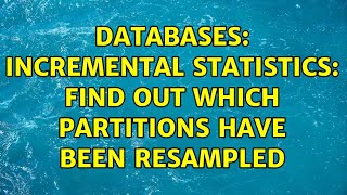 Databases: Incremental statistics: find out which partitions have been resampled