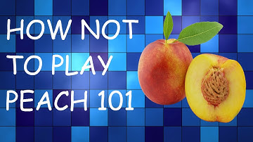 How Not To Play Peach 101 - Big Booty Bitches