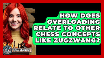 How Does Overloading Relate To Other Chess Concepts Like Zugzwang? - The Board Game Xpert