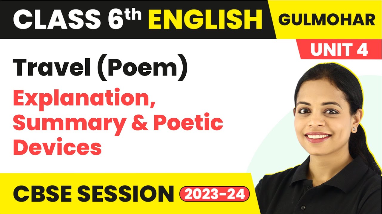 Class 6 English Gulmohar Book Unit 4 | Travel (Poem) - Explanation, Summary & Poetic Devices