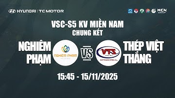 🔴TRỰC TIẾP: NGHIÊM PHẠM HOLDINGS VS THÉP VIỆT THẮNG | HYUNDAI THÀNH CÔNG CUP 2025 VSC-S5 - CHUNG KẾT