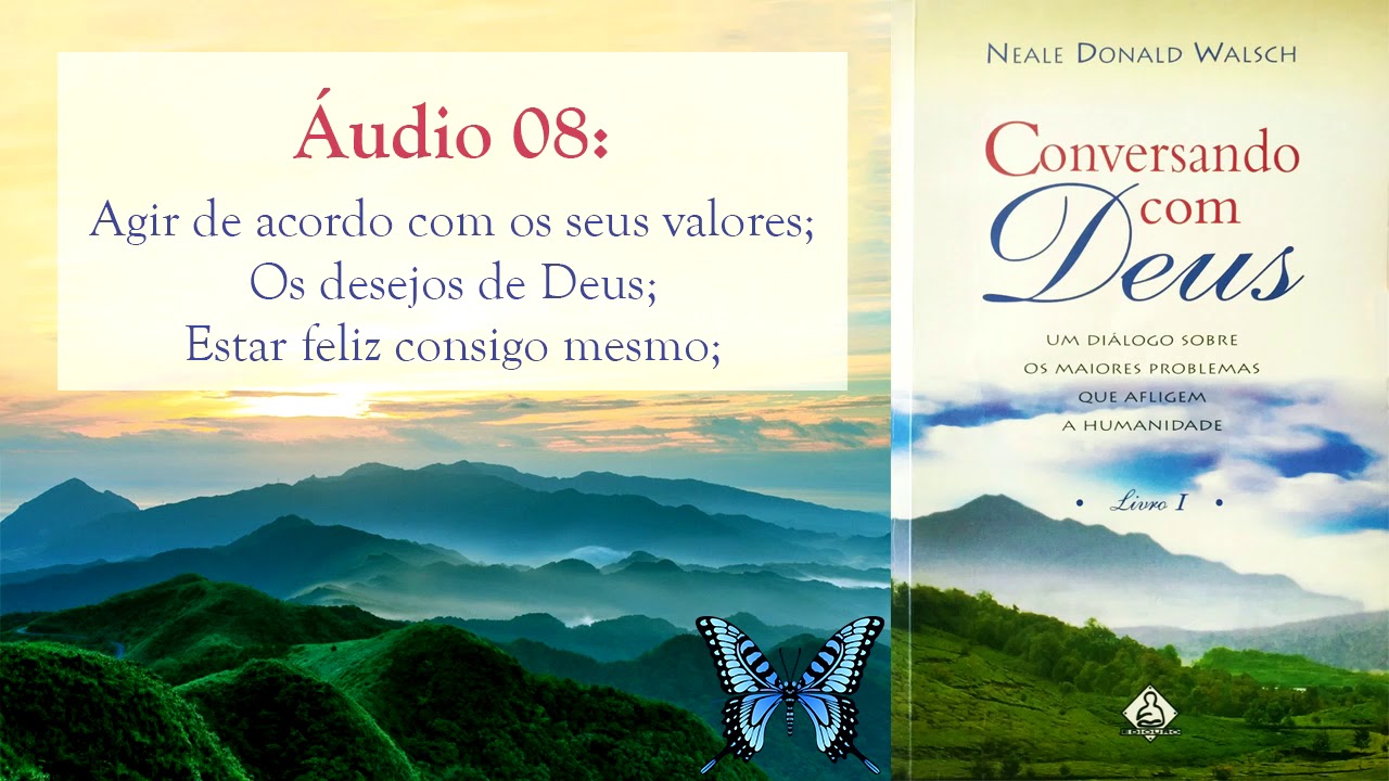 Valores; Viva a sua verdade; Os desejos de Deus (parte8)
