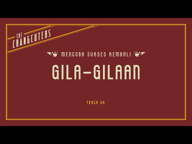 The Changcuters - Gila gilaan (Official Lyric Video) class=