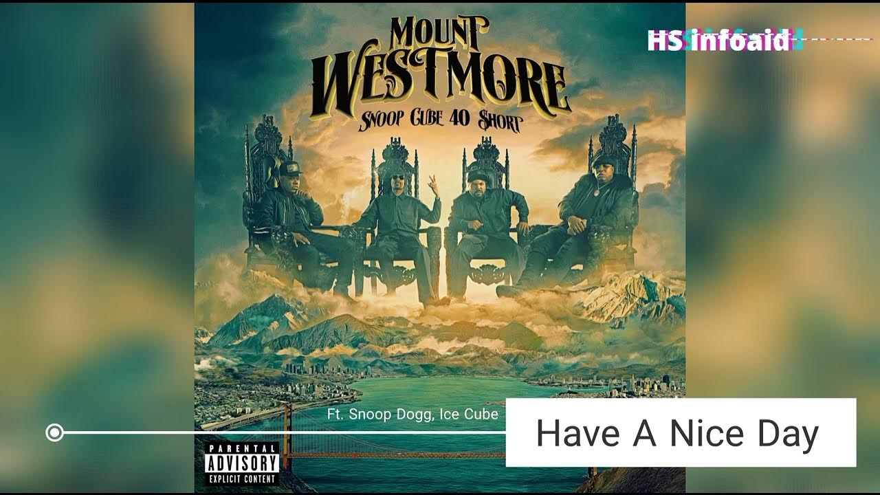 MOUNT WESTMORE Ft. Snoop Dogg, Ice Cube - Have A Nice Day - HS infoaid MOUNT WESTMORE Ft. Snoop Dogg, Ice Cube - Have A Nice Day - HS infoaid