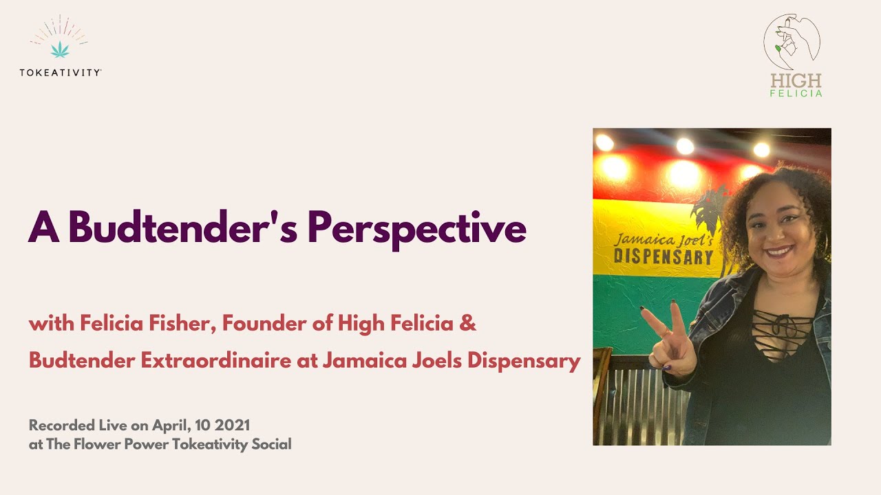 Tokeativity Presents: A Budtender's Perspective with Felicia Fisher, Founder of High Felicia