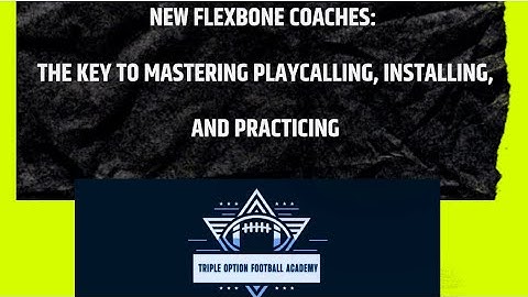 New Flexbone Coaches: The Key to Mastering Playcalling, Installing, and Practicing