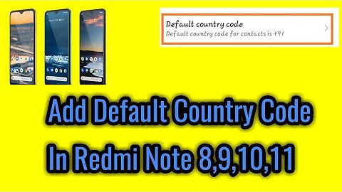 How to add default country code in redmi note 8,9,10,11.