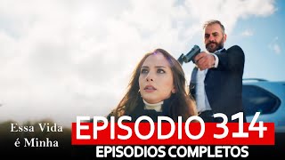 Essa Vida é Minha 314. Episódio (Dublagem em Português) capitulo completo