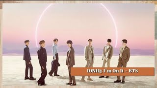 Bts 방탄소년단 Ioniq Im On It Lyrics